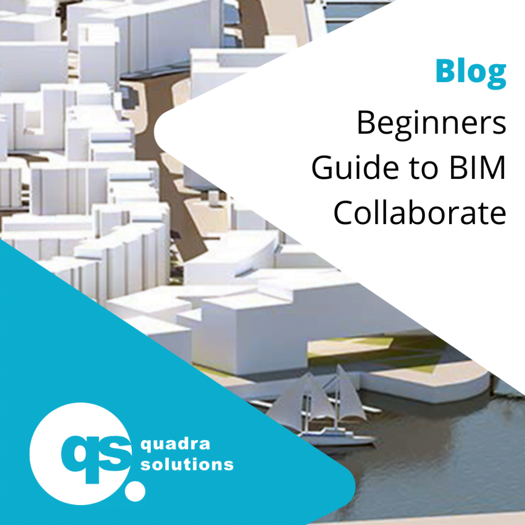 Beginners Guide To BIM 360 | BIM Collaborate - Quadra Solutions